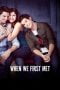 Download When We First Met (2018) Nonton Full Movie Streaming Subtitle Indonesia